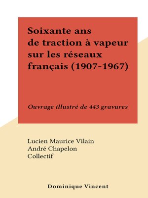 cover image of Soixante ans de traction à vapeur sur les réseaux français (1907-1967)